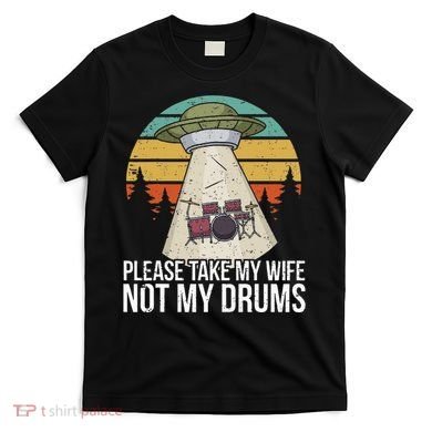 Funny Drummer Drumming Drum Kit Percussion I Wife Ufo Aliens T-Shirt