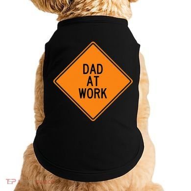  Funny Design Dad at Work Warning Doggie Tank