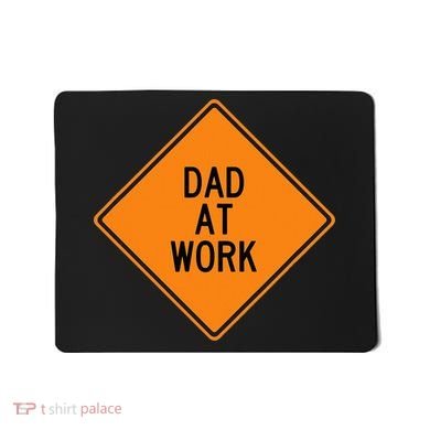  Funny Design Dad at Work Warning Mousepad
