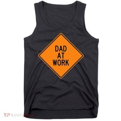  Funny Design Dad at Work Warning Tank Top