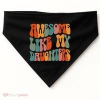 FatherS Day Dad Gifts Daughters Awesome Like My Daughters USA-Made Doggie Bandana thumb 0