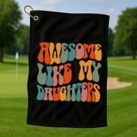 FatherS Day Dad Gifts Daughters Awesome Like My Daughters Golf Towel thumb 1
