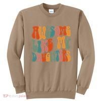 FatherS Day Dad Gifts Daughters Awesome Like My Daughters Sweatshirt thumb 0