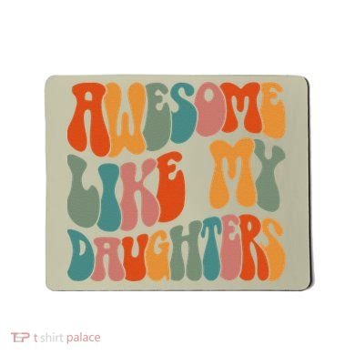 FatherS Day Dad Gifts Daughters Awesome Like My Daughters Mousepad