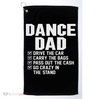 Funny Dance Dad Proud Dancer Dancing Father Golf Towel