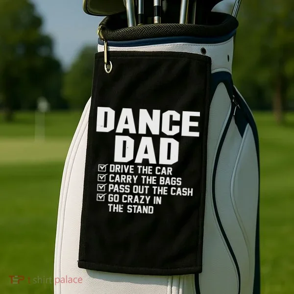 Funny Dance Dad Proud Dancer Dancing Father Golf Towel