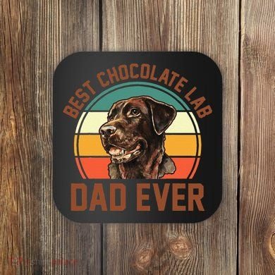 Fathers Day Dog Lover Daddy Best Chocolate Lab Dad Ever Coaster