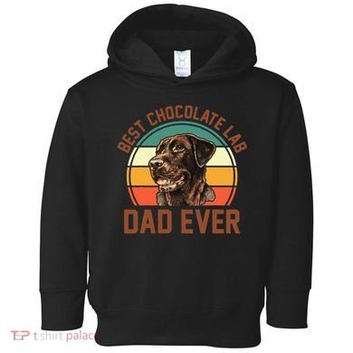 Fathers Day Dog Lover Daddy Best Chocolate Lab Dad Ever Toddler Hoodie