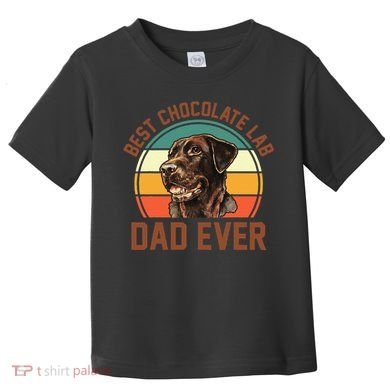 Fathers Day Dog Lover Daddy Best Chocolate Lab Dad Ever Toddler T-Shirt