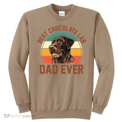 Fathers Day Dog Lover Daddy Best Chocolate Lab Dad Ever Sweatshirt