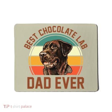 Fathers Day Dog Lover Daddy Best Chocolate Lab Dad Ever Mousepad