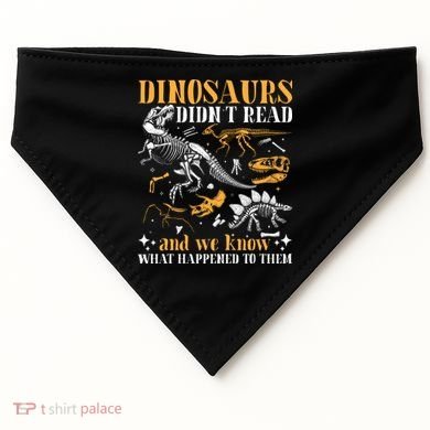 Funny Dinosaurs Didn't Read Book Lover Teacher Gift USA-Made Doggie Bandana
