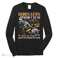 Funny Dinosaurs Didn't Read Book Lover Teacher Gift Long Sleeve Shirt thumb 0