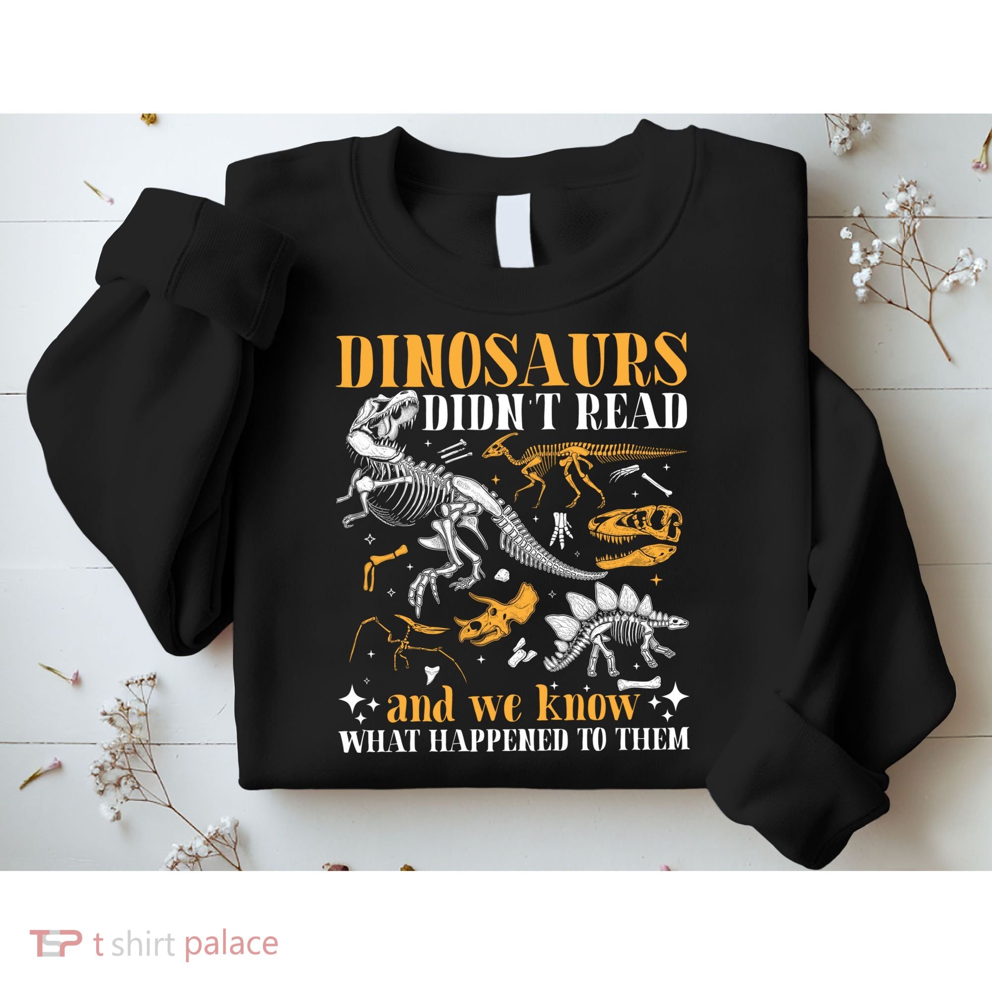 Funny Dinosaurs Didn't Read Book Lover Teacher Gift Sweatshirt