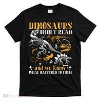 Funny Dinosaurs Didn't Read Book Lover Teacher Gift T-Shirt thumb 0