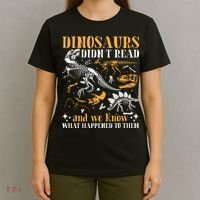 Funny Dinosaurs Didn't Read Book Lover Teacher Gift T-Shirt thumb 4