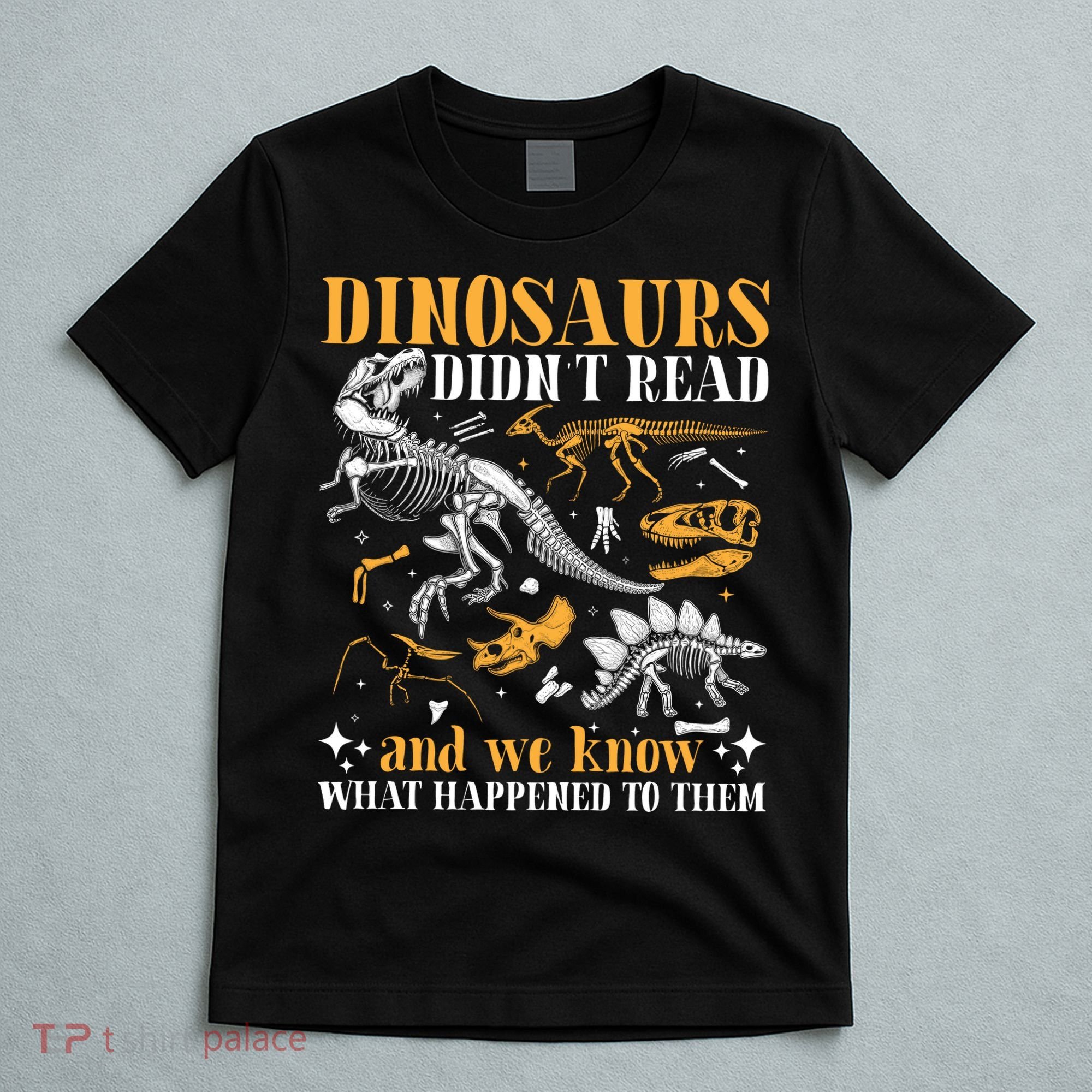 Funny Dinosaurs Didn't Read Book Lover Teacher Gift T-Shirt
