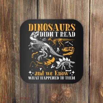 Funny Dinosaurs Didn't Read Book Lover Teacher Gift Coaster