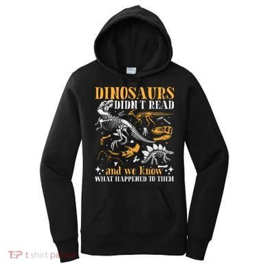 Funny Dinosaurs Didn't Read Book Lover Teacher Gift Women's Hoodie