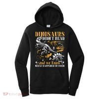 Funny Dinosaurs Didn't Read Book Lover Teacher Gift Women's Hoodie thumb 0