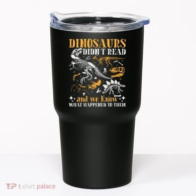 Funny Dinosaurs Didn't Read Book Lover Teacher Gift Tumbler