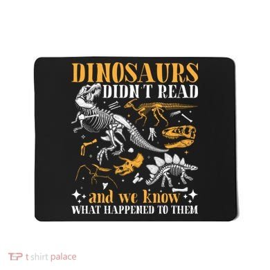 Funny Dinosaurs Didn't Read Book Lover Teacher Gift Mousepad