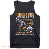 Funny Dinosaurs Didn't Read Book Lover Teacher Gift Tank Top thumb 0