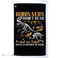 Funny Dinosaurs Didn't Read Book Lover Teacher Gift Golf Towel thumb 0