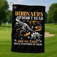 Funny Dinosaurs Didn't Read Book Lover Teacher Gift Golf Towel thumb 1