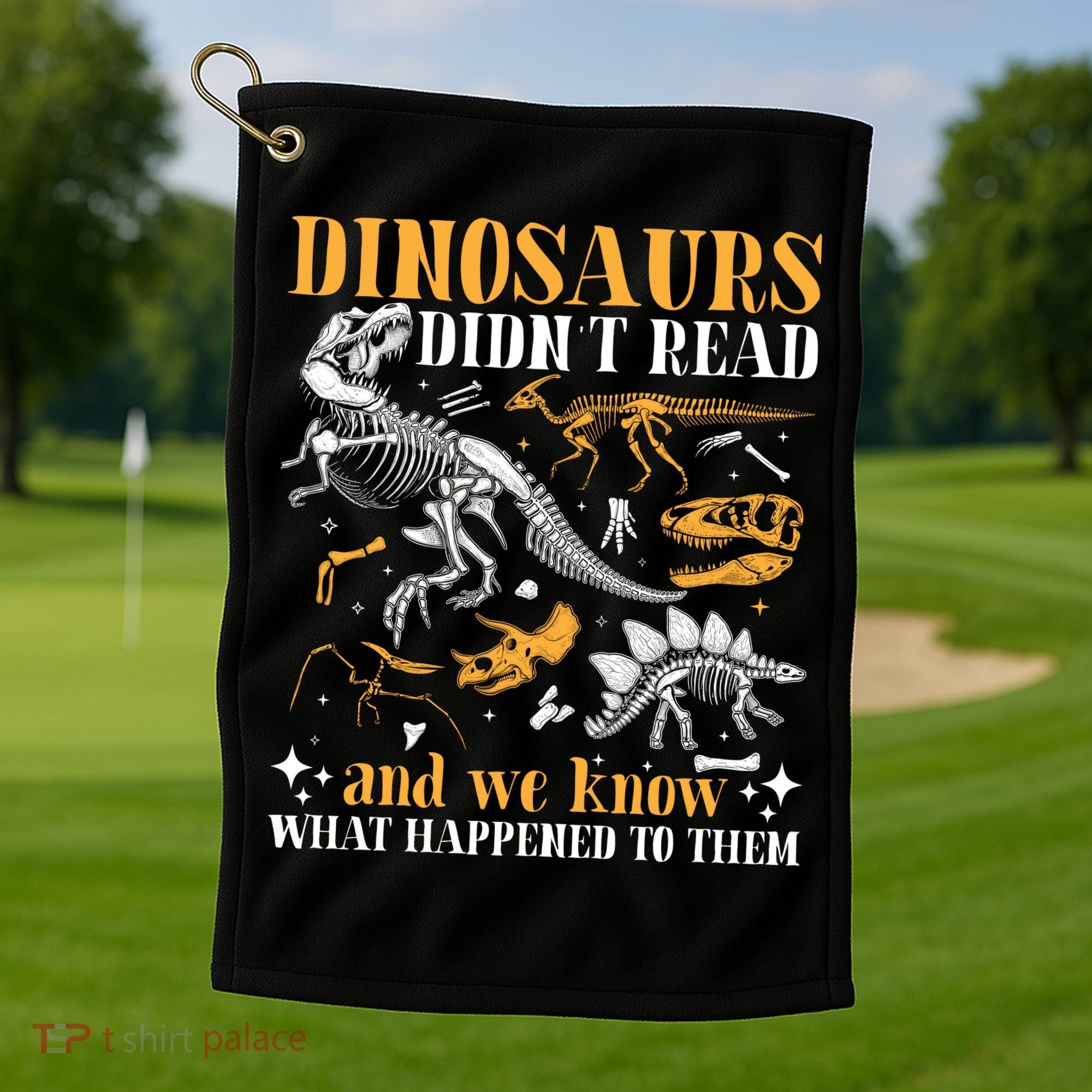 Funny Dinosaurs Didn't Read Book Lover Teacher Gift Golf Towel
