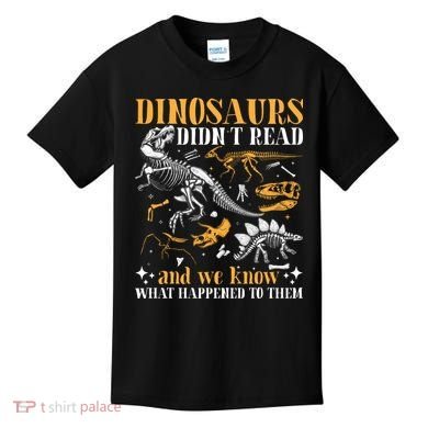 Funny Dinosaurs Didn't Read Book Lover Teacher Gift Kids T-Shirt
