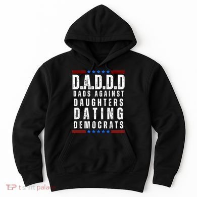 Funny Daddd Dads Against Daughters Dating Democrats Hoodie