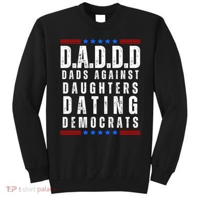 Funny Daddd Dads Against Daughters Dating Democrats Sweatshirt
