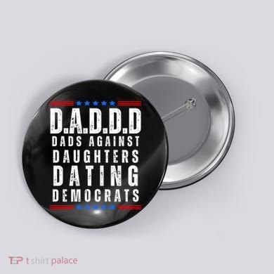 Funny Daddd Dads Against Daughters Dating Democrats Button