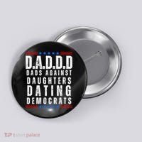 Funny Daddd Dads Against Daughters Dating Democrats Button thumb 0