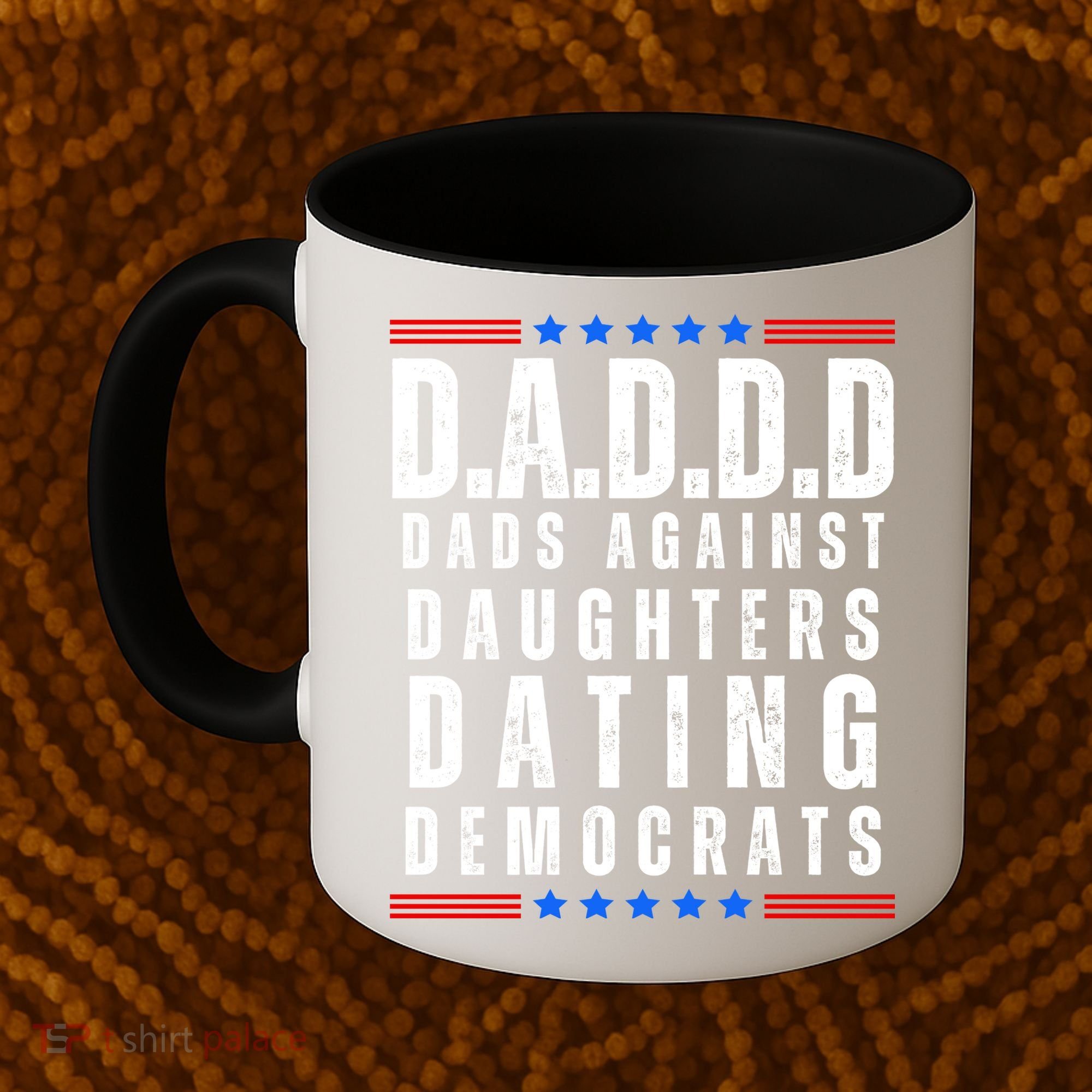 Funny Daddd Dads Against Daughters Dating Democrats Coffee Mug