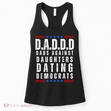 Funny Daddd Dads Against Daughters Dating Democrats Women's Tank Top