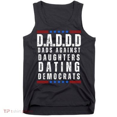 Funny Daddd Dads Against Daughters Dating Democrats Tank Top