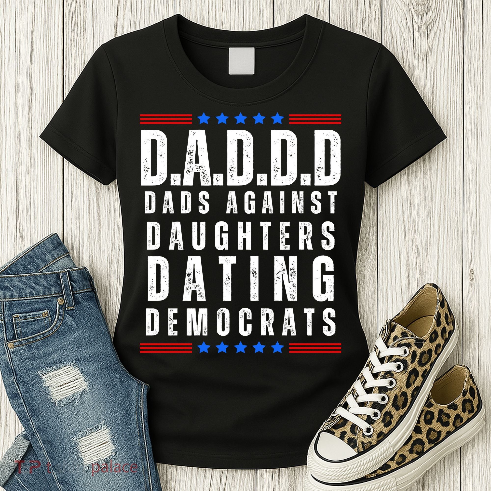 Funny Daddd Dads Against Daughters Dating Democrats Women's T-Shirt