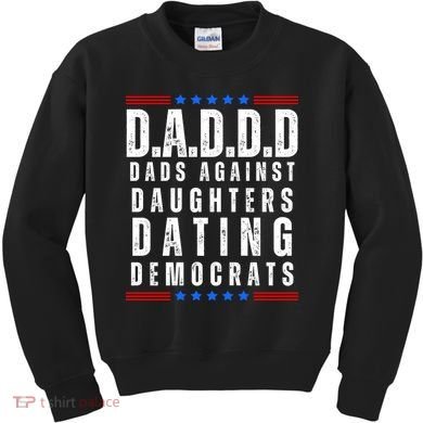 Funny Daddd Dads Against Daughters Dating Democrats Kids Sweatshirt