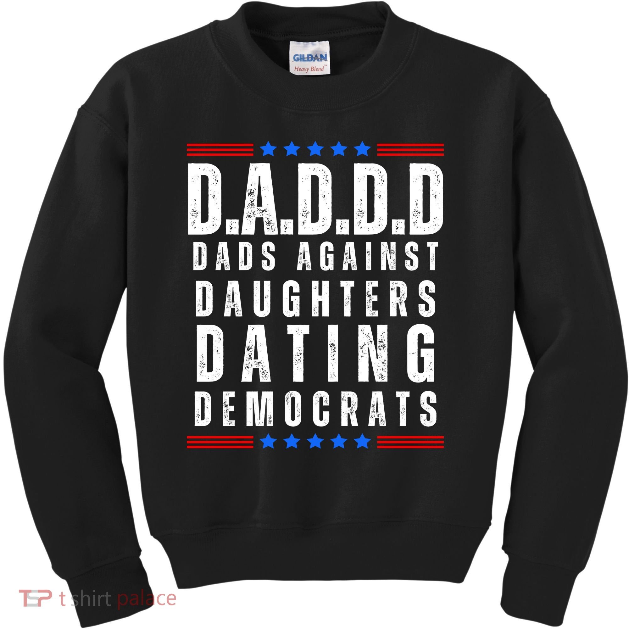 Funny Daddd Dads Against Daughters Dating Democrats Kids Sweatshirt