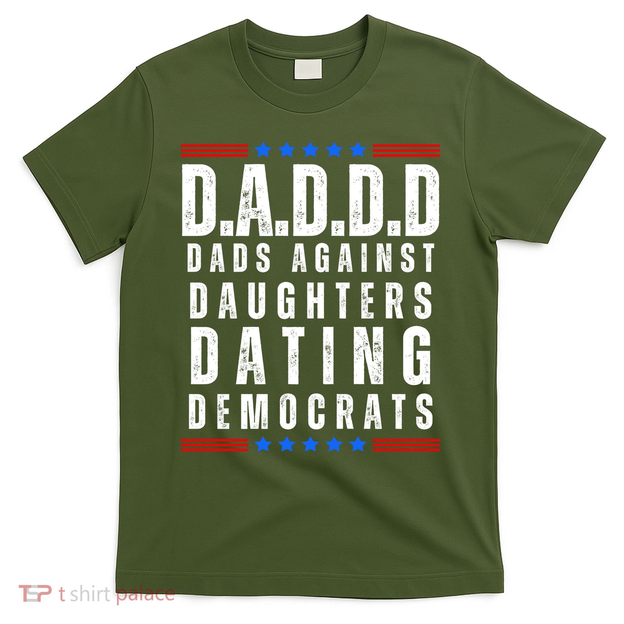 Funny Daddd Dads Against Daughters Dating Democrats T-Shirt