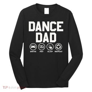 Funny Dance Dad Proud Dancer Dancing Father Long Sleeve Shirt