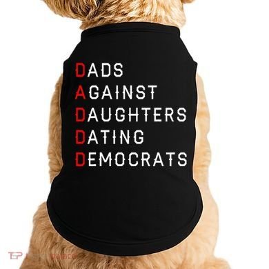 Funny Daddd Dads Against Daughters Dating Democrats Doggie Tank