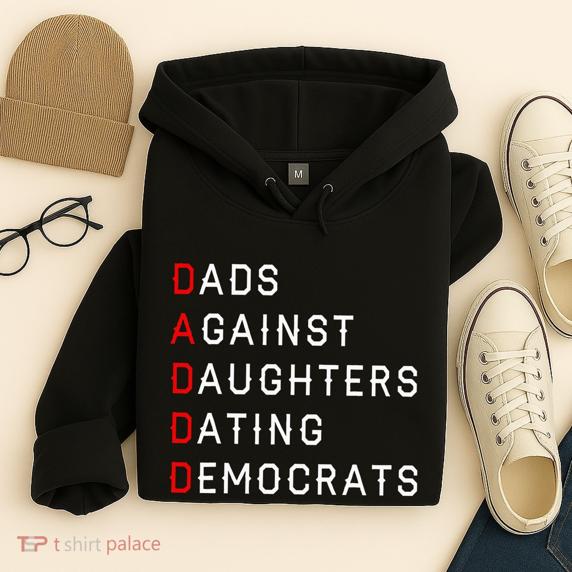 Funny Daddd Dads Against Daughters Dating Democrats Hoodie