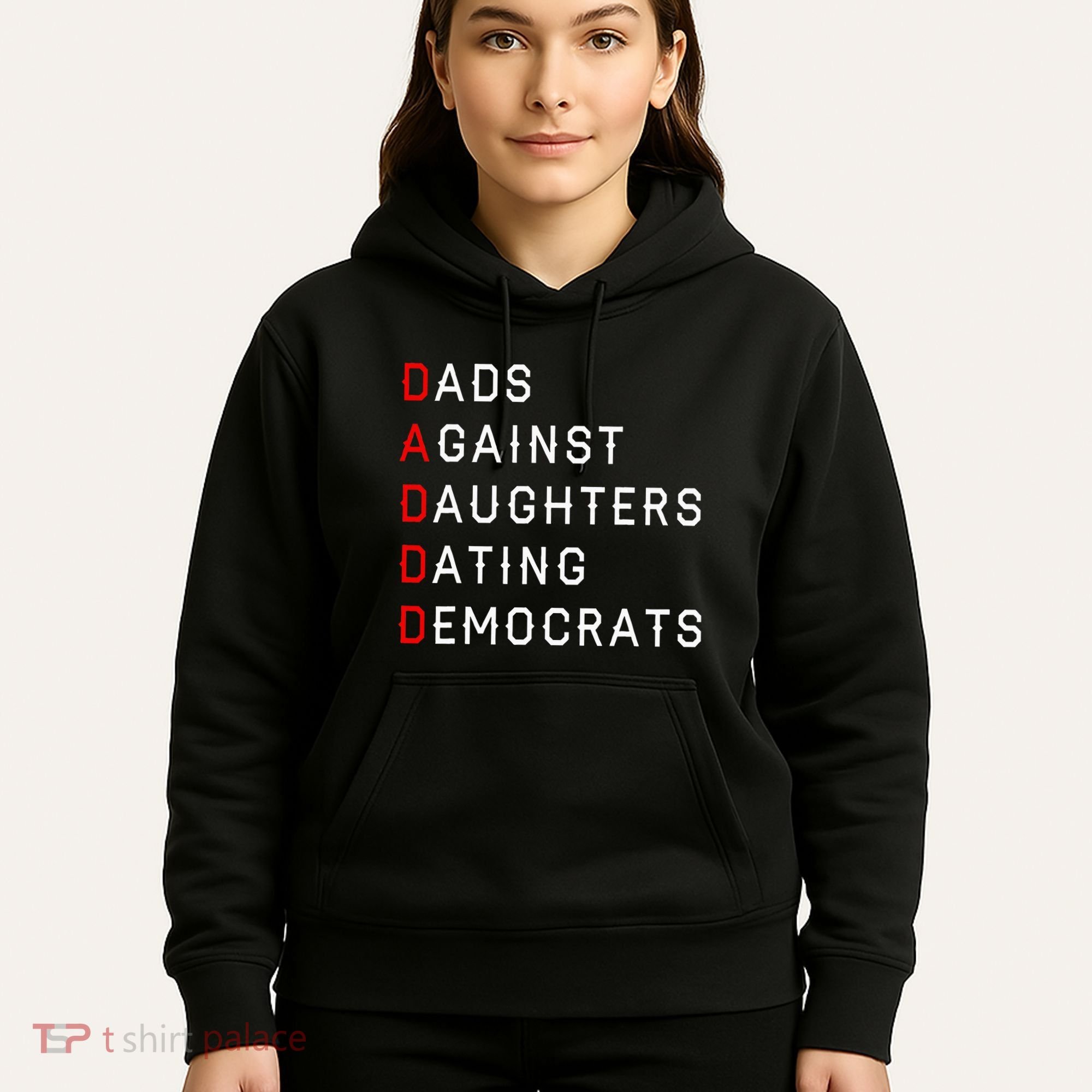 Funny Daddd Dads Against Daughters Dating Democrats Hoodie