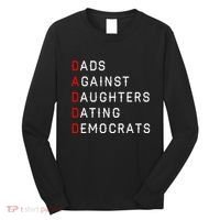 Funny Daddd Dads Against Daughters Dating Democrats Long Sleeve Shirt thumb 0