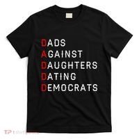 Funny Daddd Dads Against Daughters Dating Democrats T-Shirt thumb 0