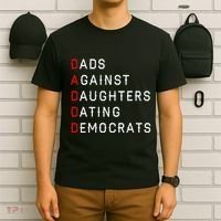 Funny Daddd Dads Against Daughters Dating Democrats T-Shirt thumb 6