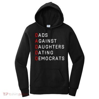Funny Daddd Dads Against Daughters Dating Democrats Women's Hoodie